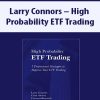 Larry Connors – High Probability ETF Trading