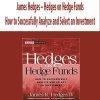 James Hedges – Hedges on Hedge Funds. How to Successfully Analyze and Select an Investment