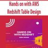 Hands on with AWS Redshift Table Design