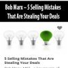 Bob Marx – 5 Selling Mistakes That Are Stealing Your Deals