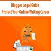 Blogger Legal Guide – Protect Your Online Writing Career