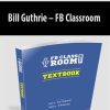 Bill Guthrie – FB Classroom