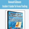 Howard Gilmore – Insider’s Guide To Forex Trading