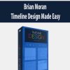 Brian Moran – Timeline Design Made Easy