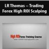 LR Thomas – Trading Forex High ROI Scalping