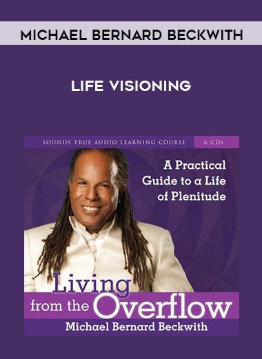 Michael Bernard Beckwith – LIVING FROM THE OVERFLOW