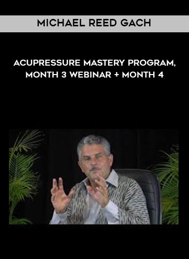 Michael Reed Gach – Acupressure Mastery Program