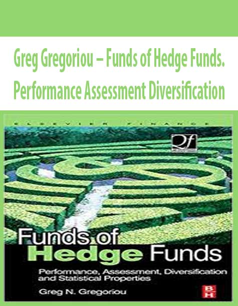 Greg Gregoriou – Funds of Hedge Funds. Performance Assessment Diversification