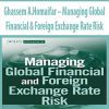 Ghassem A.Homaifar – Managing Global Financial & Foreign Exchange Rate Risk