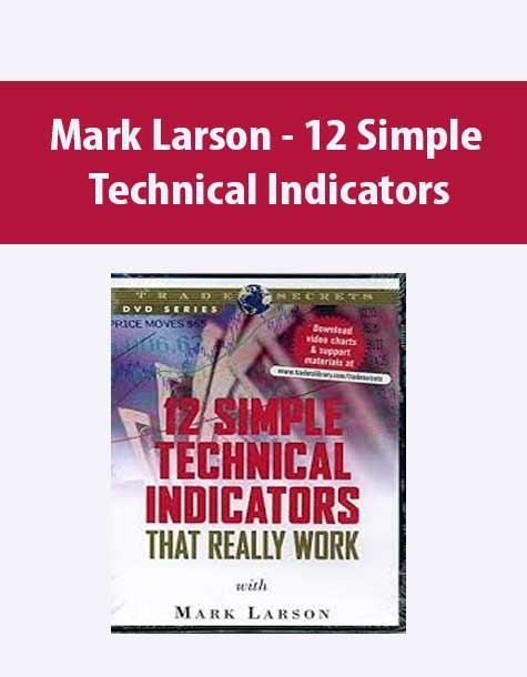 Mark Larson - 12 Simple Technical Indicators