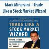 Mark Minervini – Trade Like a Stock Market Wizard