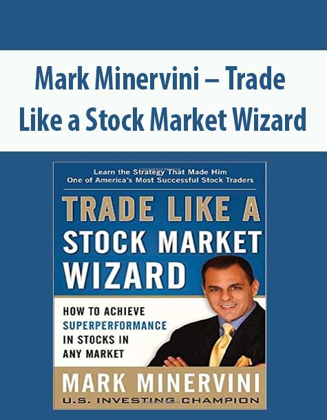 Mark Minervini – Trade Like a Stock Market Wizard