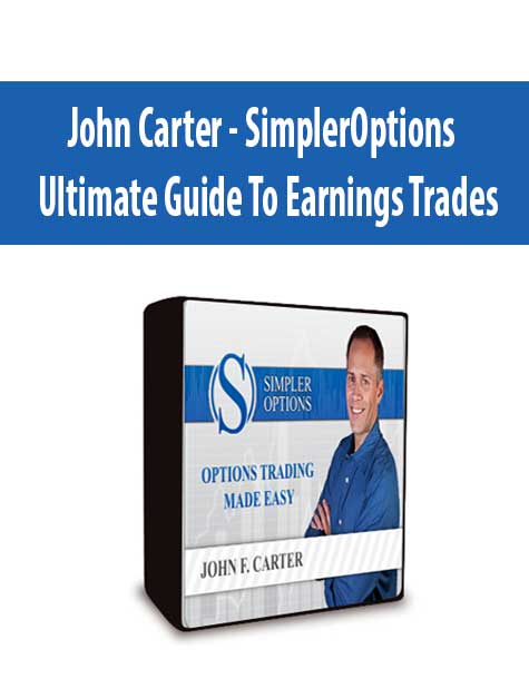 John Carter - SimplerOptions - Ultimate Guide To Earnings Trades