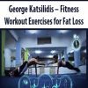 George Katsilidis – Fitness – Workout Exercises for Fat Loss