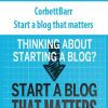 CorbettBarr – Start a blog that matters