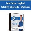 John Carter - Implied Volatility & Spreads + Workbook