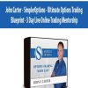 John Carter - SimplerOptions - Ultimate Options Trading Blueprint - 3 Day Live Online Trading Mentorship