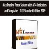 Max Trading Forex System with MT4 Indicators and Templates - 7 CD Standard Edition 2009