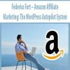 Federico Fort – Amazon Affiliate Marketing: The WordPress Autopilot System