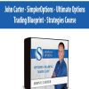 John Carter - SimplerOptions - Ultimate Options Trading Blueprint - Strategies Course