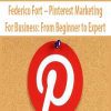 Federico Fort – Pinterest Marketing For Business: From Beginner to Expert