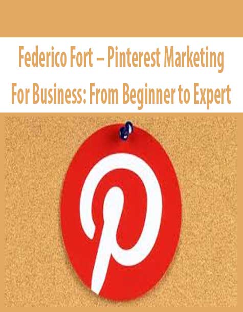 Federico Fort – Pinterest Marketing For Business: From Beginner to Expert