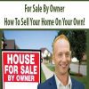 For Sale By Owner- How To Sell Your Home On Your Own!