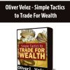 Oliver Velez - Simple Tactics to Trade For Wealth