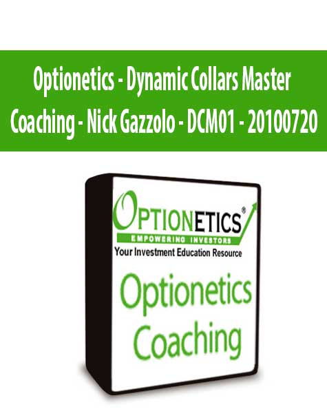 Optionetics - Dynamic Collars Master Coaching - Nick Gazzolo - DCM01 - 20100720