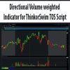 Directional Volume weighted Indicator for ThinkorSwim TOS Script