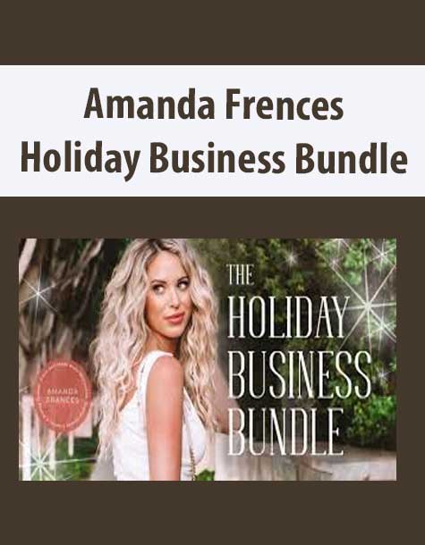 [Download Now] Amanda Frences - Holiday Business Bundle