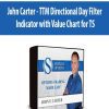 John Carter - TTM Directional Day Filter Indicator with Value Chart for TS