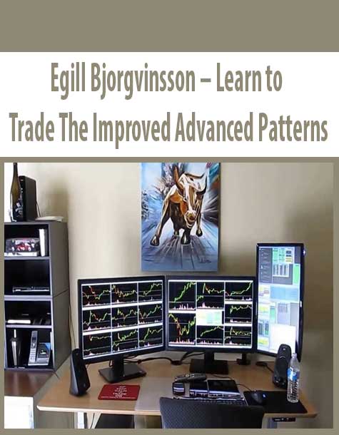 Egill Bjorgvinsson – Learn to Trade The Improved Advanced Patterns