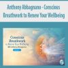 [Download Now] Anthony Abbagnano - Conscious Breathwork to Renew Your Wellbeing