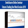 EminiSource Online Seminar Futures Trading One Week Session 2010