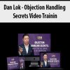 [Download Now] Dan Lok - Objection Handling Secrets Video Training