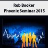 Rob Booker – Phoenix Seminar 2015