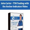 John Carter - TTM Trading with the Anchor Indicators Video