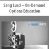 [Download Now] Sang Lucci – On-Demand Options Education