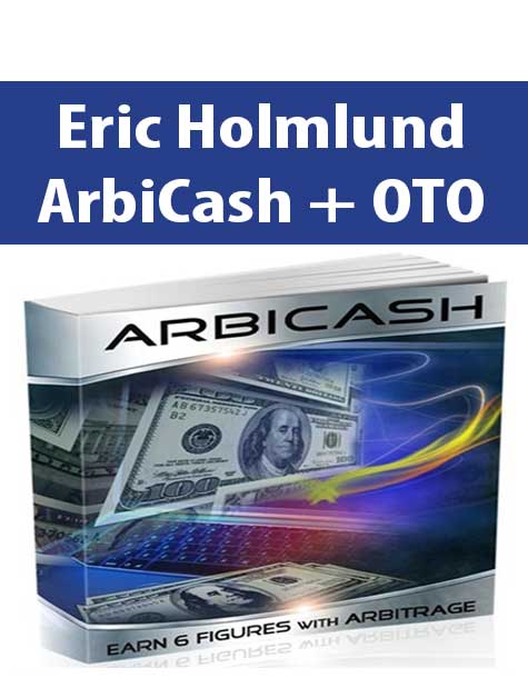 Eric Holmlund – ArbiCash + OTO