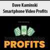 [Download Now] Dave Kaminski - Smartphone Video Profits