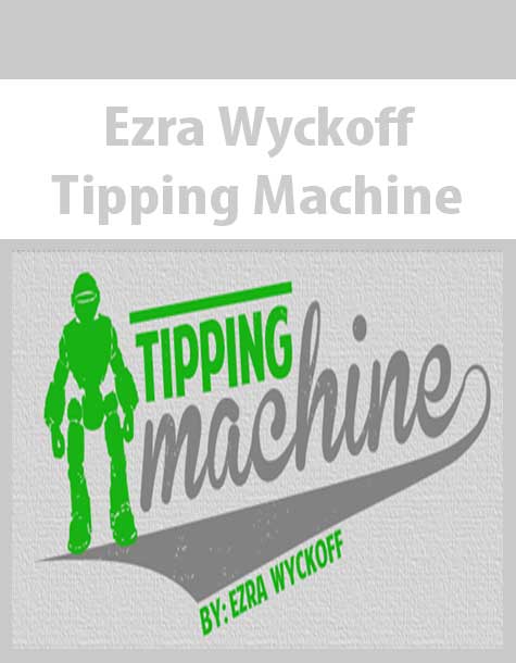 Ezra Wyckoff – Tipping Machine