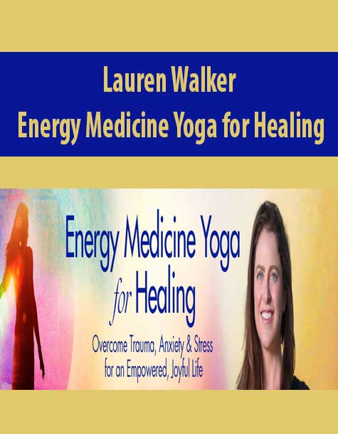 [Download Now] Lauren Walker - Energy Medicine Yoga for Healing