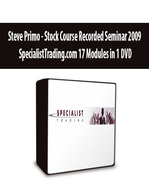 Steve Primo - Stock Course Recorded Seminar 2009 - SpecialistTrading.com 17 Modules in 1 DVD