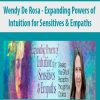 [Download Now] Wendy De Rosa - Expanding Powers of Intuition for Sensitives & Empaths