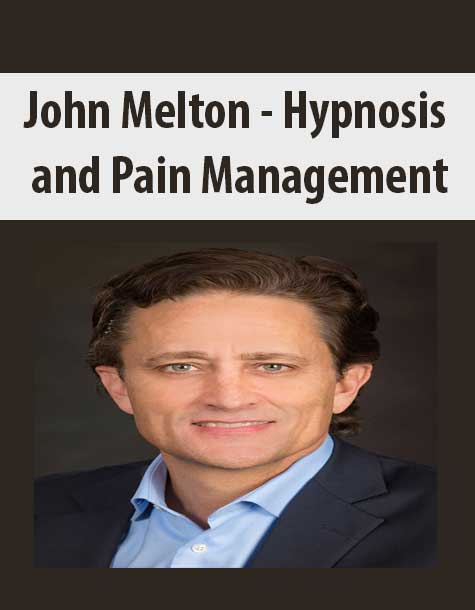 [Download Now] John Melton - Hypnosis and Pain Management