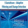 F.Gustafsson – Adaptive Filtering and Change Detection