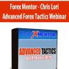 Forex Mentor - Chris Lori - Advanced Forex Tactics Webinar