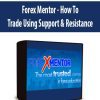 Forex Mentor - How To Trade Using Support & Resistance