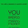 Jen Sincere – You Are a Badass at Making Money